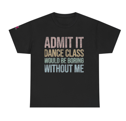 LDS Admit it - Dance Class would be boring without me